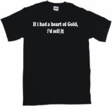 If I Had A Heart Of Gold I'd Sell It Kids T Shirt 5/6T-White