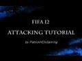 FIFA 12 Guide - Attacking Tutorial - How to score goals in Fifa 12 - Tips & Tricks