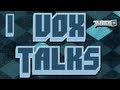 ► Vox Talks - Episode 1! Let's get it started.