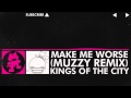 [Drumstep] - Kings Of The City - Make Me Worse (Muzzy Remix) [Monstercat Release]