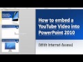 How to embed a YouTube video into PowerPoint 2010 (Internet Access)