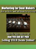 Marketing for Beat Makers - How to Make and Sell Beats for a Living