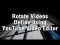 Rotate Videos Online using YouTube Video Editor