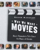 Why We Make Movies: Black Filmmakers Talk About the Magic of Cinema