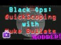 Black Ops - Quick Scoping with Nuke Bullets, ft. WiZARD HAX - WAY➚