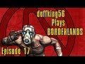 Let's Play: Borderlands - Episode 17: Finishing the Harvest