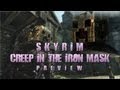 Skyrim - Creep In The Iron Mask - Preview