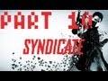 Syndicate - Gameplay Walkthrough - Part 10 [Milestone 10] Behind The Scenes